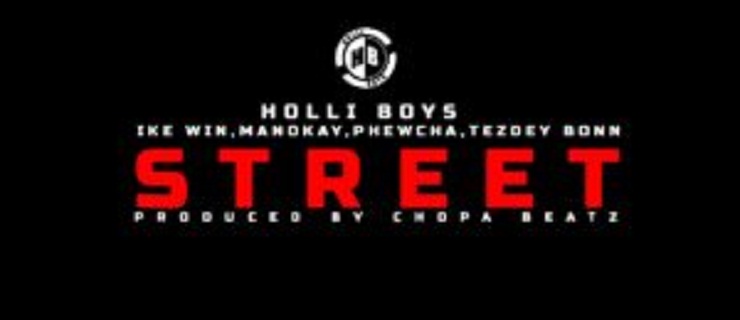Holli Boys – Street (Prod. By Chopa Beatz)