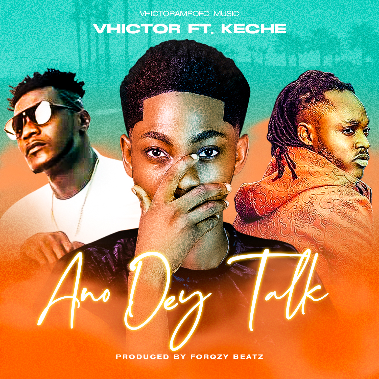 Vhictor ft. Keche - Ano dey talk - Prod. Forqzy beatz New