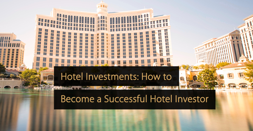 How to Become a Successful Hotel Investor: A Guide to Hotel Investments