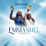 Esther Issaka's new song "Emmanuel," which is currently available on all streaming sites, features Uncle Ato.